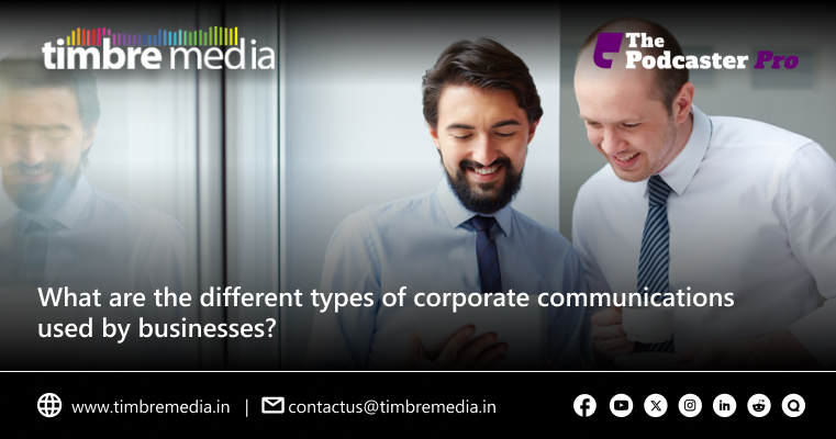 What are the different types of corporate communications used by businesses?