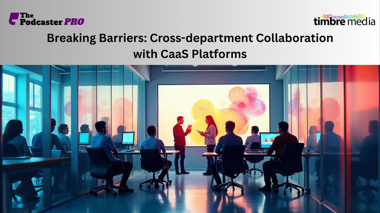 Boost Cross-Department Collaboration with Engaging CaaS Platforms