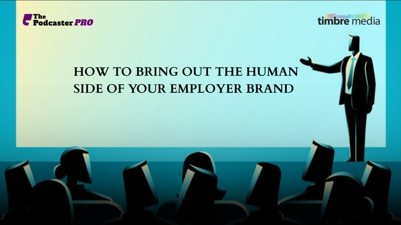 How to Bring Out the Human Side of Your Employer Brand