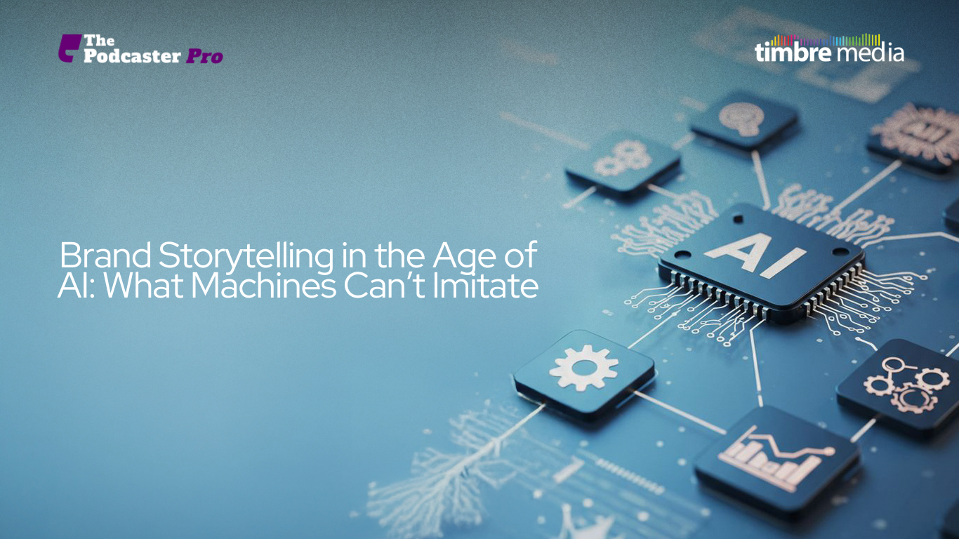 Brand Storytelling in the Age of AI: What Machines Can’t Imitate 
