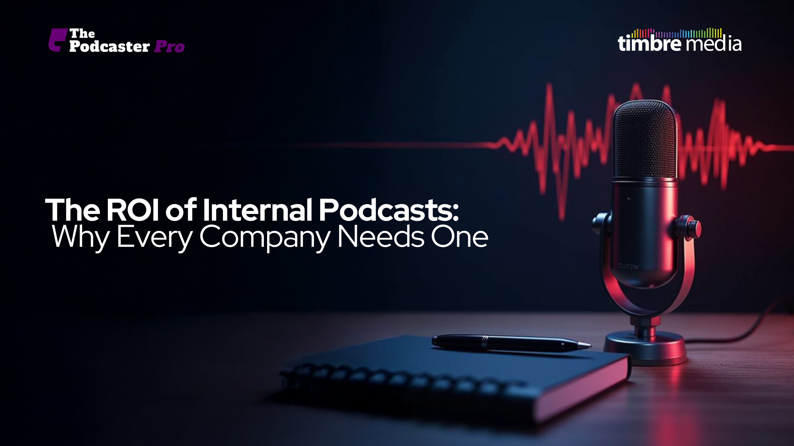 The ROI of Internal Podcasts Why Every Company Needs One