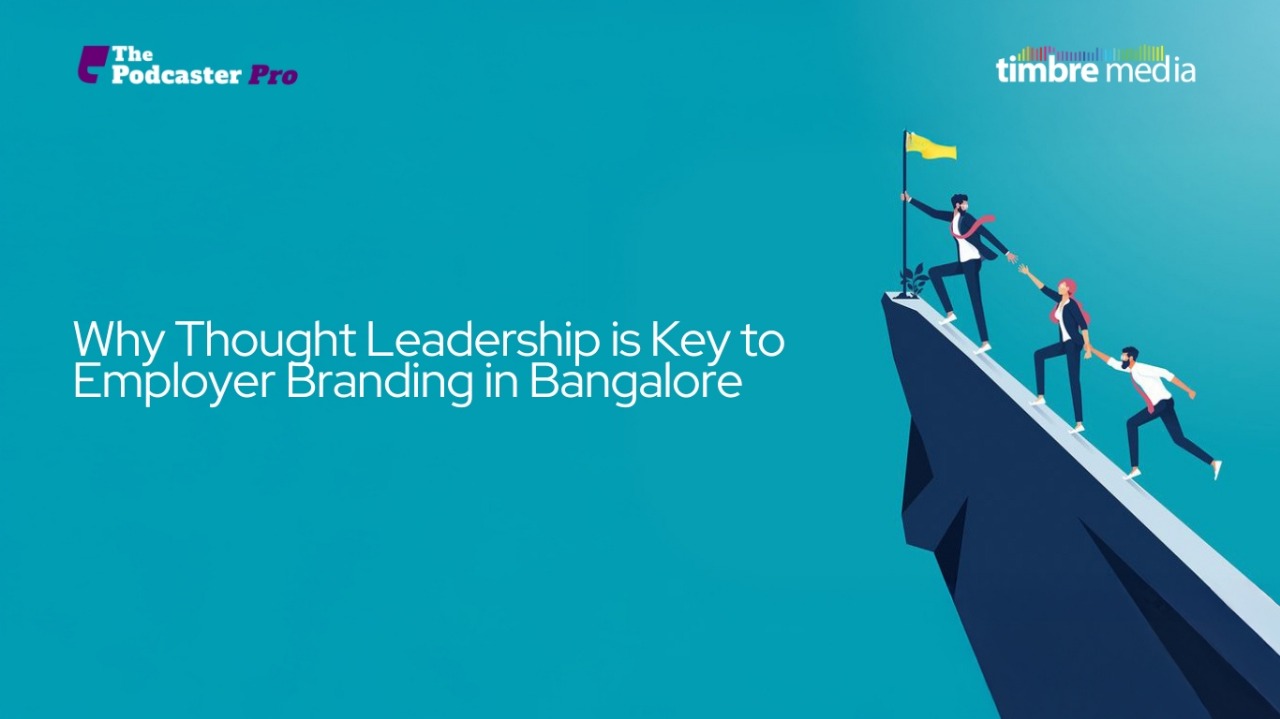 Why Thought Leadership is Key to Employer Branding in Bangalore